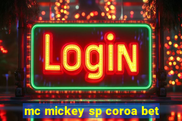 mc mickey sp coroa bet